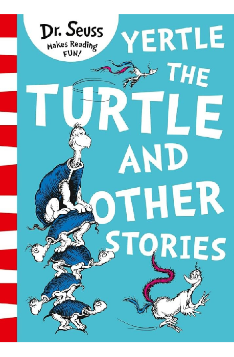 Yertle the Turtle and Other Stories by Dr. Seuss :: The Honey & Chapters